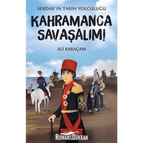 Kahramanca Savaşalım! - Serdar'ın Tarih Yolculuğu - Ali Karaçam