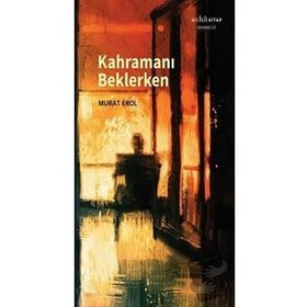 Kahramanı Beklerken - Murat Erol