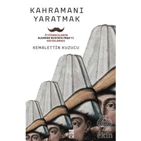 Kahramanı Yaratmak - Kemalettin Kuzucu