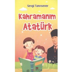 KAHRAMANIM ATATÜRK - SEVGI TANRISEVER