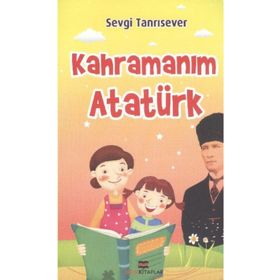KAHRAMANIM ATATÜRK - SEVGI TANRISEVER