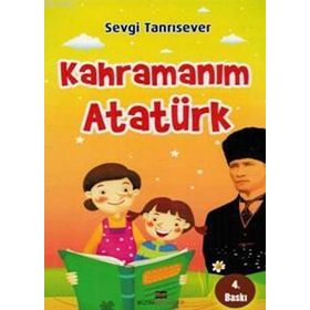 KAHRAMANIM ATATÜRK - SEVGI TANRISEVER