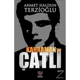 Kahraman'ım Çatlı - Ahmet Haldun Terzioğlu