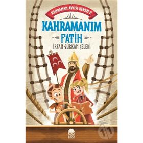 Kahramanım Fatih-Kahraman Avcısı Kerem - İrfan Gürkan Çelebi