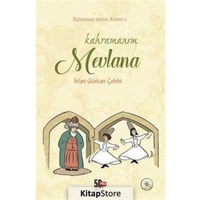 Kahramanım Mevlana - İrfan Gürkan Çelebi