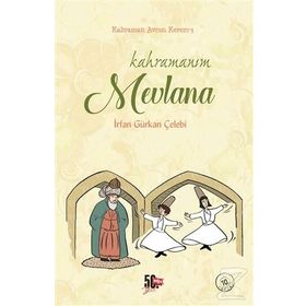 Kahramanım Mevlana - İrfan Gürkan Çelebi
