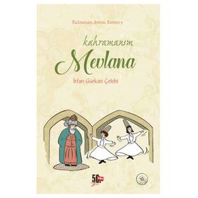 Kahramanım Mevlana - İrfan Gürkan Çelebi