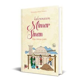 Kahramanım Mimar Sinan - İrfan Gürkan Çelebi