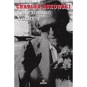 KAHRAMANIN YOKLUĞU - CHARLES BUKOWSKI