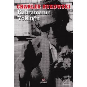 KAHRAMANIN YOKLUĞU - CHARLES BUKOWSKI