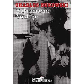 KAHRAMANIN YOKLUĞU - CHARLES BUKOWSKI