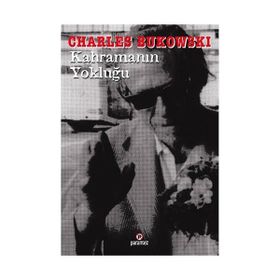 KAHRAMANIN YOKLUĞU - CHARLES BUKOWSKI