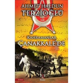 Kahramanlar Çanakkalede - Ahmet Haldun Terzioğlu