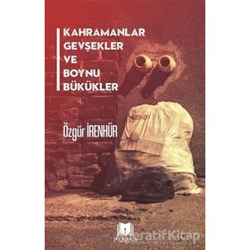Kahramanlar Gevşekler ve Boynu Bükükler - Parana Yayınları
