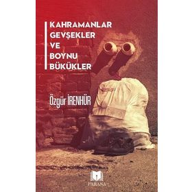 Kahramanlar Gevşekler ve Boynu Bükükler - Parana Yayınları
