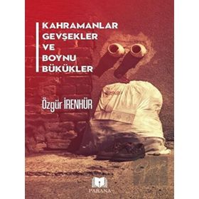 Kahramanlar Gevşekler ve Boynu Bükükler - Parana Yayınları