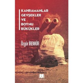Kahramanlar Gevşekler ve Boynu Bükükler - Parana Yayınları
