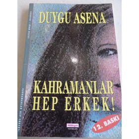 KAHRAMANLAR HEP ERKEK - DUYGU ASENA