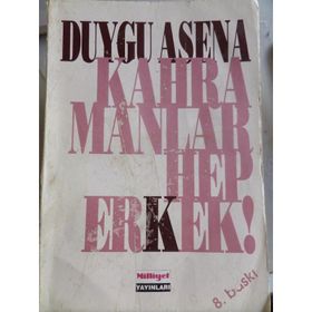 KAHRAMANLAR HEP ERKEK - DUYGU ASENA