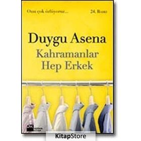 KAHRAMANLAR HEP ERKEK - DUYGU ASENA