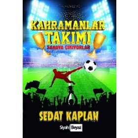 Kahramanlar Takımı - Sahaya Çıkıyorlar - Sedat Kaplan