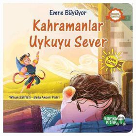 Kahramanlar Uykuyu Sever / Emre Büyüyor - Wikan Satriati - Bambu Kitap Yayınları