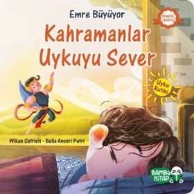 Kahramanlar Uykuyu Sever / Emre Büyüyor - Wikan Satriati - Bambu Kitap Yayınları