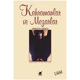 KAHRAMANLAR VE MEZARLARI - ERNESTO SABATO