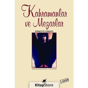 KAHRAMANLAR VE MEZARLARI - ERNESTO SABATO