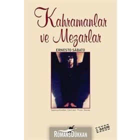 KAHRAMANLAR VE MEZARLARI - ERNESTO SABATO