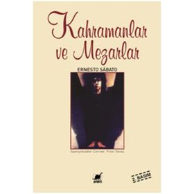 KAHRAMANLAR VE MEZARLARI - ERNESTO SABATO