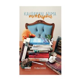 Kahramanlarıma Mektuplar - Tuba Dere