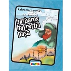 KAHRAMANLARIMIZ BARBAROS HAYRETTIN PAŞA - İBRAHİM KALKAN