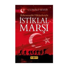 Kahramanlık Hikayeleriyle İstiklal Marşı - Cumali Sever