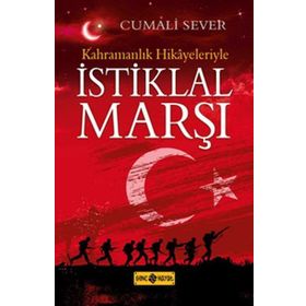 Kahramanlık Hikayeleriyle İstiklal Marşı - Cumali Sever