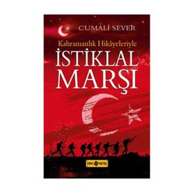 Kahramanlık Hikayeleriyle İstiklal Marşı - Cumali Sever