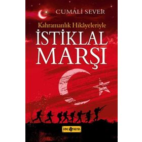 Kahramanlık Hikayeleriyle İstiklal Marşı - Cumali Sever