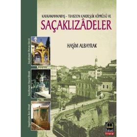 KAHRAMANMARAŞ - TRABZON KARDEŞLİK KÖPRÜSÜ VE SAÇAKLIZADELER - HAŞİM ALBAYRAK