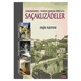 KAHRAMANMARAŞ - TRABZON KARDEŞLİK KÖPRÜSÜ VE SAÇAKLIZADELER - HAŞİM ALBAYRAK