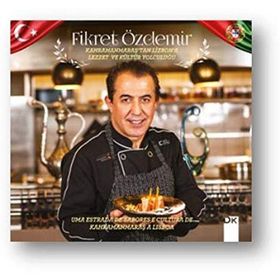 Kahramanmaraş'tan Lizbon'a Lezzet ve Kültür Yolculuğu - Fikret Özdemir