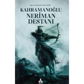 Kahramanoğlu Neriman Destanı - Mehmet Emin Bars