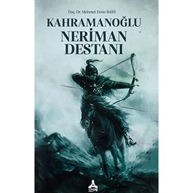 Kahramanoğlu Neriman Destanı - Mehmet Emin Bars