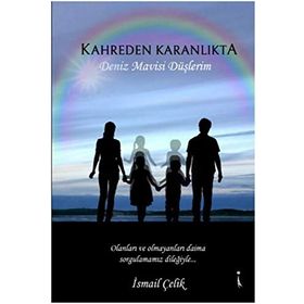 Kahreden Karanlıkta Deniz Mavisi Düşlerim - İsmail Çelik