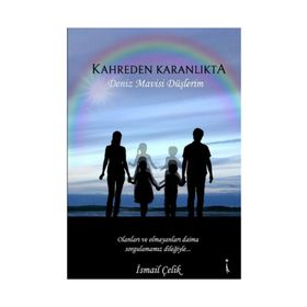 Kahreden Karanlıkta Deniz Mavisi Düşlerim - İsmail Çelik