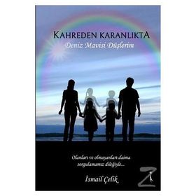 Kahreden Karanlıkta Deniz Mavisi Düşlerim - İsmail Çelik
