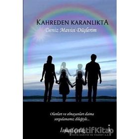 Kahreden Karanlıkta Deniz Mavisi Düşlerim - İsmail Çelik