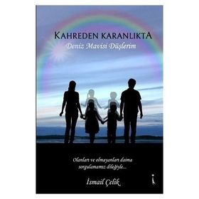 Kahreden Karanlıkta Deniz Mavisi Düşlerim - İsmail Çelik