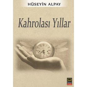 Kahrolası Yıllar - Hüseyin Alpay