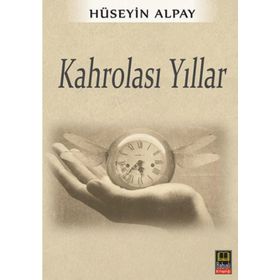 Kahrolası Yıllar - Hüseyin Alpay