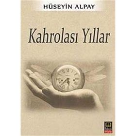 Kahrolası Yıllar - Hüseyin Alpay